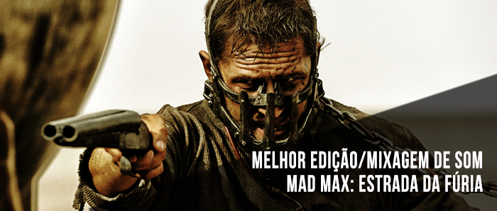 Melhor Edicao-Mixagem de Som - Mad Max